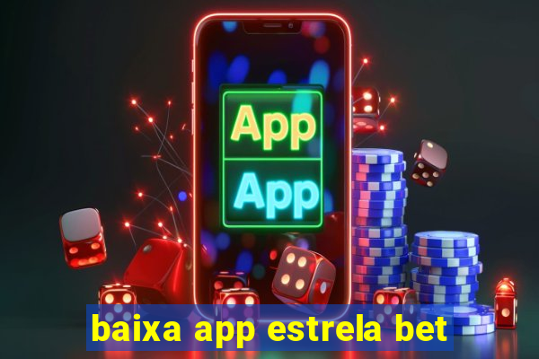 baixa app estrela bet